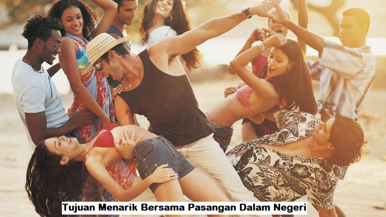 Tujuan Menarik Bersama Pasangan Dalam Negeri