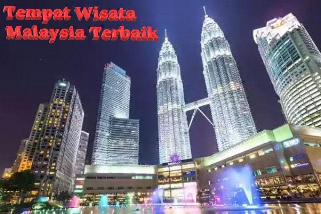 5 Tempat Wisata Liburan di Malaysia Terbaik